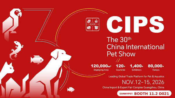 CIPS 2026 — the 30th China International Pet Show, Guangzhou, Nov 12-15 2026 — Sunnypet Booth 11.2 D021